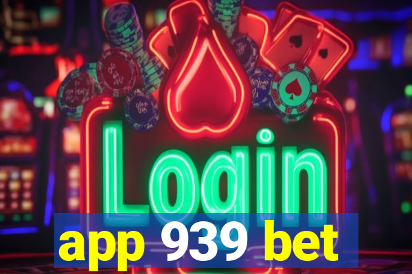 app 939 bet